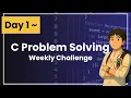 C Problem Solving Challenge - Day 1 Beginner Friendly Learn Practice C