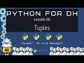 Tuples - Python for DH 05 Revised