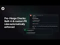Pre-Merge Checks Built-in custom PR rules automatically enforced