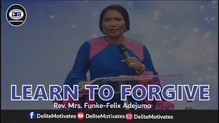 learn to forgive rev mrs funke felix adejumo delite motivates