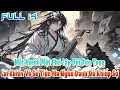 Download Lagu Một Người Một Chó Lập Đội Đưa Tang, Lại Khiến Vô Số Tiên Ma Nghe Danh Đã Khiếp Sợ | FULL 14