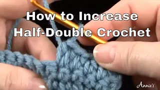 How to Increase Half-Double Crochet an Annie s Tutorial
