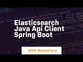 elasticsearch java api client spring boot