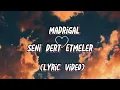 Madrigal - Seni Dert Etmeler (Lyric video)