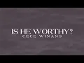CeCe Winans - Is He Worthy (Official Lyric Video)