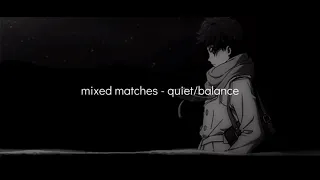 mixed matches - quiet/balance prod. lukrative (lyrics)