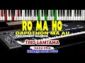 Karaoke-RO MA HO-DAPOTHON MA AU ||LAMTAMA TRIO(PRIA) ||Live Keyboard|Dwnload StylediDESKRIPSI