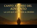 Lagu Canto Arameo del Adviento - La Luz que desciende al Mundo