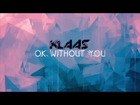 Download MP3 Klaas - OK Without You (Skytone Remix) - Official Audio