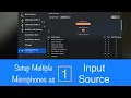 Setup Multiple Microphones as 1 Input Source