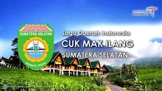cuk mak ilang lagu daerah sumatera selatan dengan lirik 