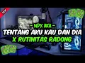 Download Lagu NDX AKA - TENTANG AKU KAU DAN DIA X RUTINITAS RADONG || VIRAL TIKTOK TERBARU 2024 YANG KALIAN CARI🎶