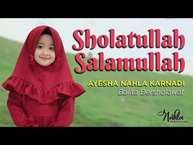 Download MP3 SHOLATULLAH SALAMULLAH - AYESHA NAHLA KARNADI