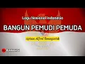 Download Lagu BANGUN PEMUDI PEMUDA - LAGU NASIONAL - INSTRUMENTAL PIANO DAN LIRIK