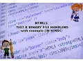 HTML5-TEXT AND BINARY FILE HANDLING with Example IN HINDI