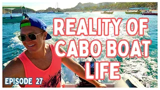 [Ep 27] Anchored in Cabo’s Tourist Zone For 2 Weeks | Is It A Dream or Absolute Nightmare?