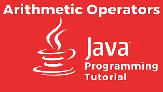 Arithmetic Operators - Java Tutorial For Absolute Beginners