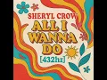 Sheryl Crow - All I wanna Do [432hz] 🫨