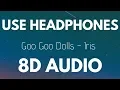 Download Lagu Goo Goo Dolls - Iris 8D
