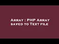 Array PHP Array saved to Text file