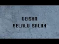 Geisha - Selalu Salah - Lirik lagu