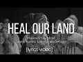 Download Lagu Heal Our Land - Maverick City Music (Lyrics Video) ft. Joe L Barnes \u0026 Maryanne George