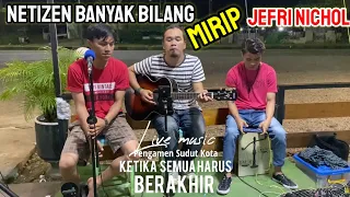 Download Live Ngamen -KETIKA SEMUA HARUS BERAKHIR - Vokalnya mirip vokalis band Naff MP3