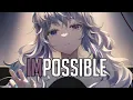 Download Lagu 「Nightcore」 Impossible - James Arthur ♡ (Lyrics)
