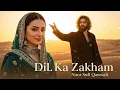 Lagu Dil ka Zakham(دل کا زخم) A Modern Sufi Reflection on Silent Pain \u0026 Broken Hearts | New Qawwali 2026