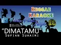 Download Lagu Sufian Suhaimi - Dimatamu ( Reggae Karaoke / Off Vocal )