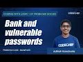 BANKPASS Bank and vulnerable passwords Coding with Logic CP Problems Solved Easy-Medium