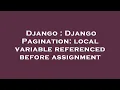 Django Django Pagination local variable referenced before assignment