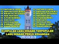 Download Lagu Full Album Lagu Daerah Sumatera Barat, Lagu Minang, Lagu Daerah Terbaik. #laguviral #minang #beranda