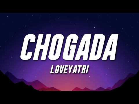 Download MP3 Chogada - Loveyatri (Lyrics) | Darshan Raval | Asees Kaur