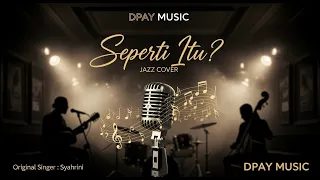 syahrini seperti itu jazz cover by dpay music 