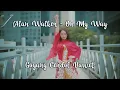 Download Lagu Alan Walker - On My Way versi Cendol Dawet .feat Sandrina Mazayya