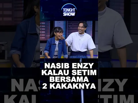 Enzy Kalau Sama Kakak-Kakaknya Pasti Dikerjain #tonightshow