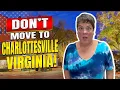 Top 10 Reasons NOT To Move To Charlottesville Virginia - What They Won t Tell You