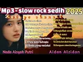 Lagu SLOW ROCK SEDIH‼️Aidan Alzidan - Nada Aisyah Putri