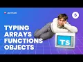 TypeScript Fundamentals - Typing Arrays Functions and Objects