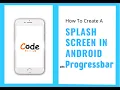 Must Watch Animated Splash Screen with progressbar in Android Simple trick Easiest Way