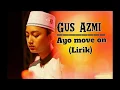 Download Lagu Ayo move on-Syubbanul muslimin-Gus Azmi(Lirik)