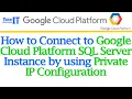 How to Connect to GCP SQL Server Instance by using Private IP Configuration GCP SQL Tutorial 2022