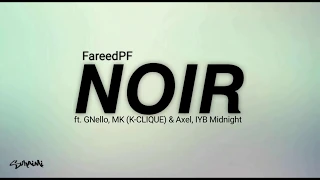 Download NOIR - FareedPF ft.GNello, MK [K-CLIQUE] \u0026 Axel, IYB Midnight (lirik) MP3