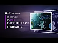 Season 4 Ep 12 - Part 2 IS BCI THE FUTURE OF THOUGHT