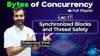 Synchronized Blocks for Thread Safety in Multithreaded Program Lec-17