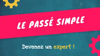 ASTUCE POUR APPRENDRE RAPIDEMENT LE PASSÉ SIMPLE EN FRANÇAIS 