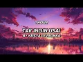 Download Lagu Tak Ingin Usai - Keisya Levronka (1 Jam Tanpa Iklan)