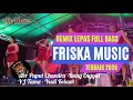 Lagu REMIX LEPAS FULL BASS FRISKA MUSIC TERBARU 2026