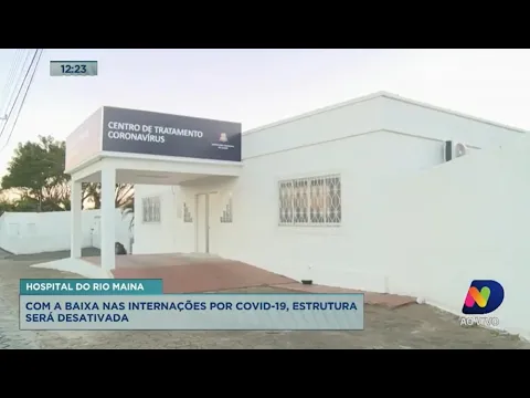 Com a baixa nas internações por Covid-19, Hospital do Rio Maina será desativado